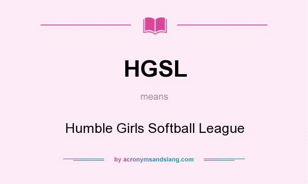What does HGSL mean? It stands for Humble Girls Softball League