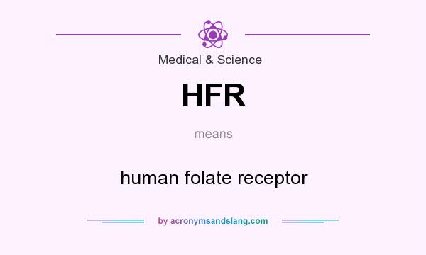 What does HFR mean? It stands for human folate receptor