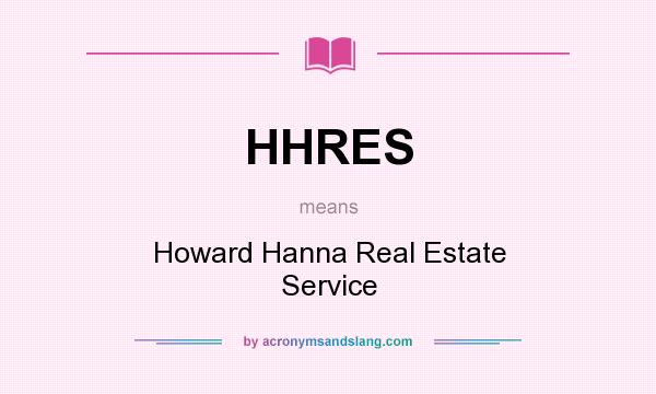 What does HHRES mean? It stands for Howard Hanna Real Estate Service