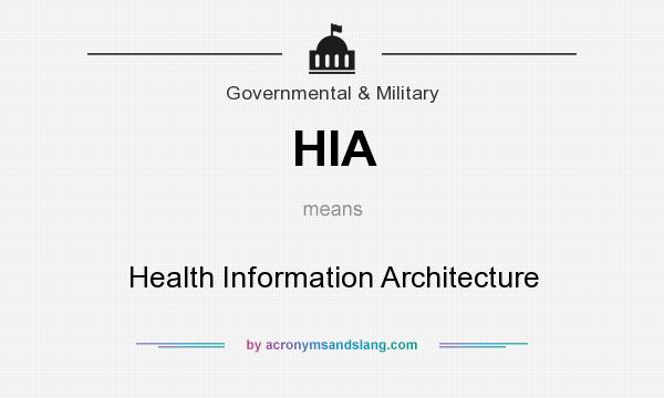 What does HIA mean? It stands for Health Information Architecture