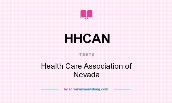 What does HHCAN mean? It stands for Health Care Association of Nevada