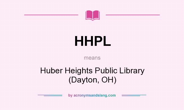 What does HHPL mean? It stands for Huber Heights Public Library (Dayton, OH)