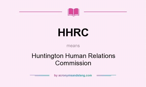 What does HHRC mean? It stands for Huntington Human Relations Commission