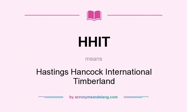 What does HHIT mean? It stands for Hastings Hancock International Timberland