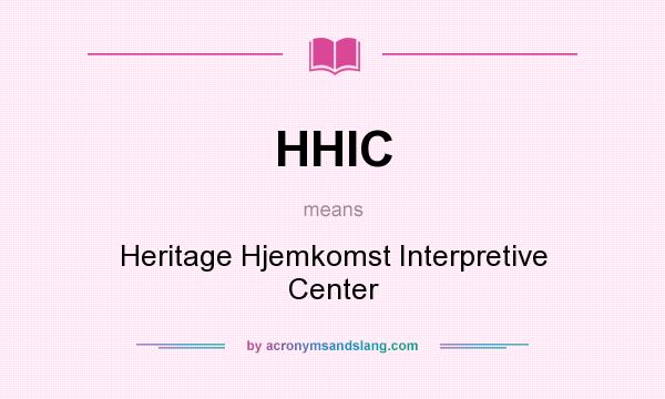 What does HHIC mean? It stands for Heritage Hjemkomst Interpretive Center