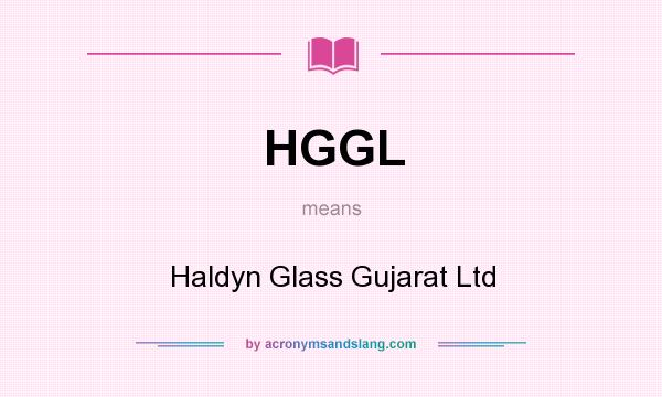 What does HGGL mean? It stands for Haldyn Glass Gujarat Ltd