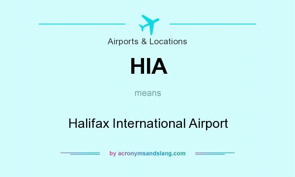 What does HIA mean? It stands for Halifax International Airport