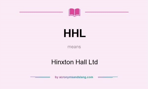 What does HHL mean? It stands for Hinxton Hall Ltd