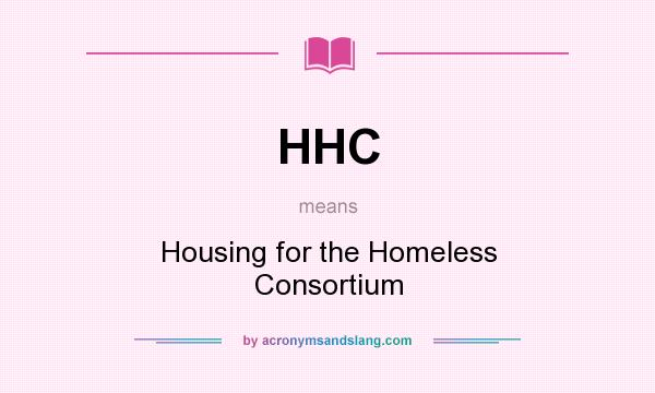What does HHC mean? It stands for Housing for the Homeless Consortium
