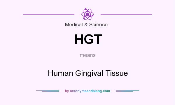 What does HGT mean? It stands for Human Gingival Tissue