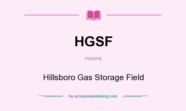 What does HGSF mean? It stands for Hillsboro Gas Storage Field