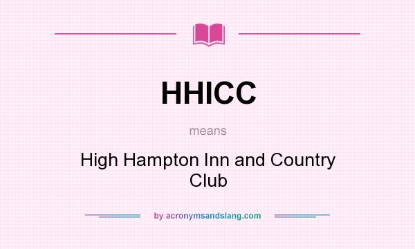 What does HHICC mean? It stands for High Hampton Inn and Country Club