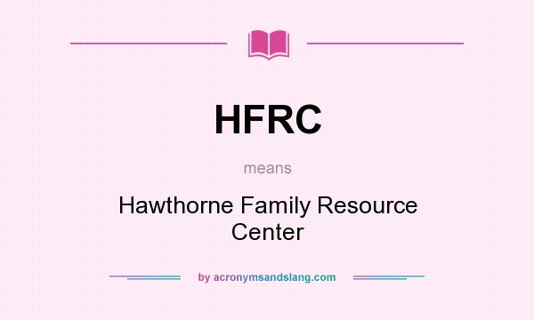 What does HFRC mean? It stands for Hawthorne Family Resource Center