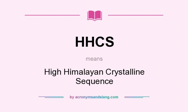 What does HHCS mean? It stands for High Himalayan Crystalline Sequence
