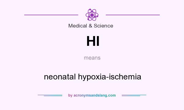 What does HI mean? It stands for neonatal hypoxia-ischemia
