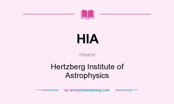 What does HIA mean? It stands for Hertzberg Institute of Astrophysics