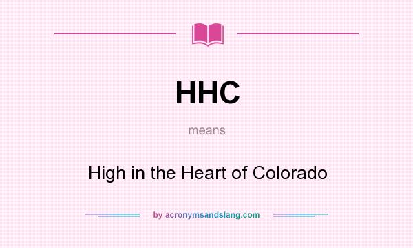 What does HHC mean? It stands for High in the Heart of Colorado