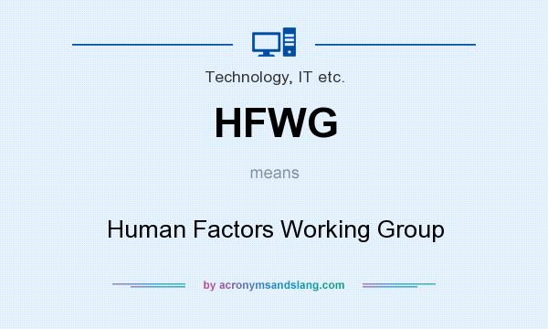 What does HFWG mean? It stands for Human Factors Working Group