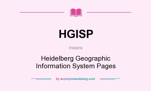 What does HGISP mean? It stands for Heidelberg Geographic Information System Pages