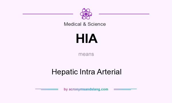 What does HIA mean? It stands for Hepatic Intra Arterial