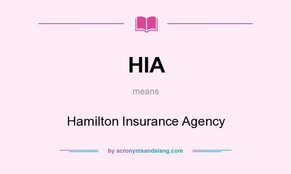 What does HIA mean? It stands for Hamilton Insurance Agency