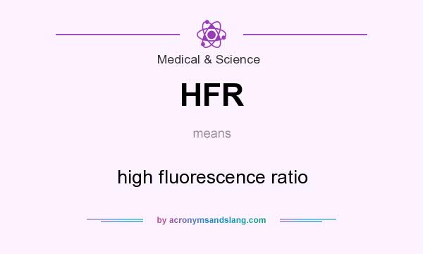 What does HFR mean? It stands for high fluorescence ratio