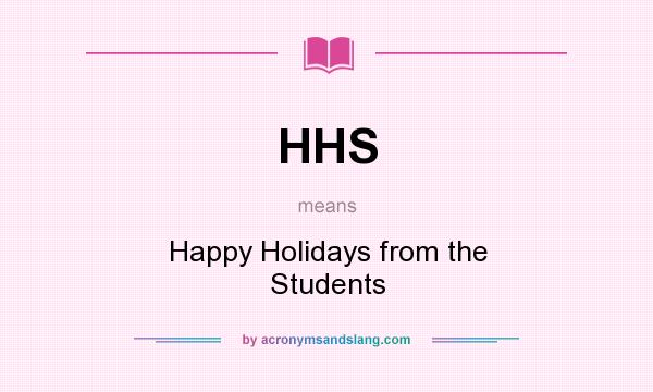 What does HHS mean? It stands for Happy Holidays from the Students