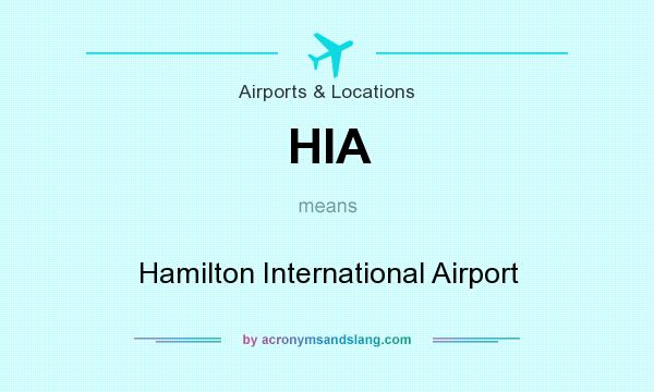 What does HIA mean? It stands for Hamilton International Airport