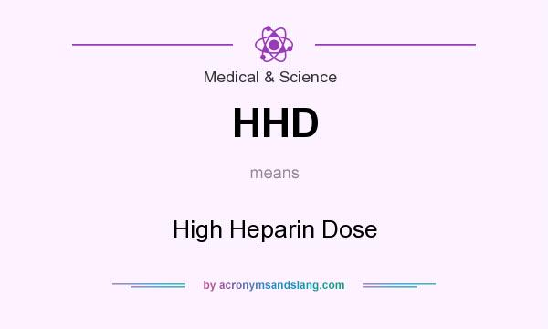 What does HHD mean? It stands for High Heparin Dose