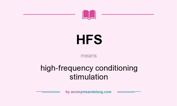 What does HFS mean? It stands for high-frequency conditioning stimulation