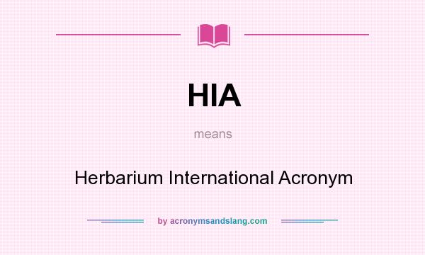 What does HIA mean? It stands for Herbarium International Acronym