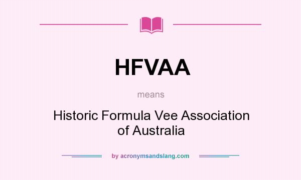 What does HFVAA mean? It stands for Historic Formula Vee Association of Australia