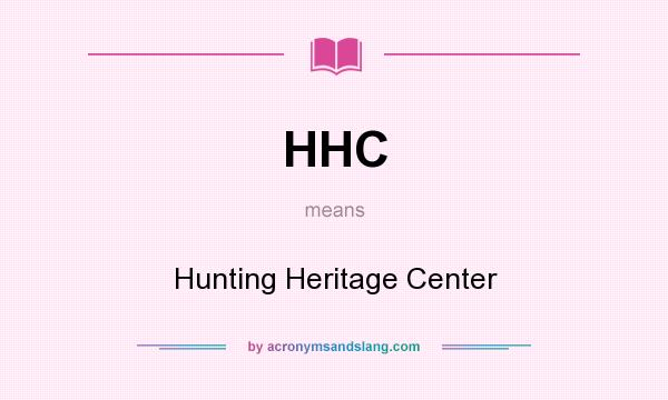 What does HHC mean? It stands for Hunting Heritage Center