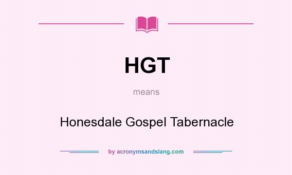 What does HGT mean? It stands for Honesdale Gospel Tabernacle