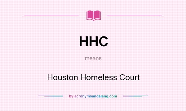 What does HHC mean? It stands for Houston Homeless Court