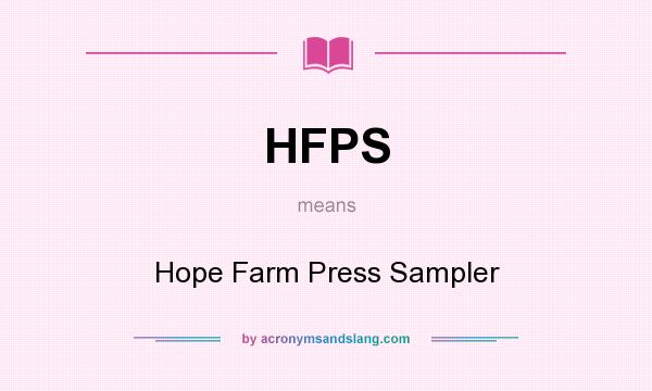 What does HFPS mean? It stands for Hope Farm Press Sampler