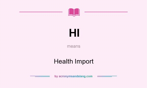 What does HI mean? It stands for Health Import