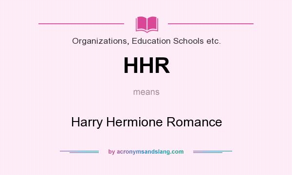 What does HHR mean? It stands for Harry Hermione Romance