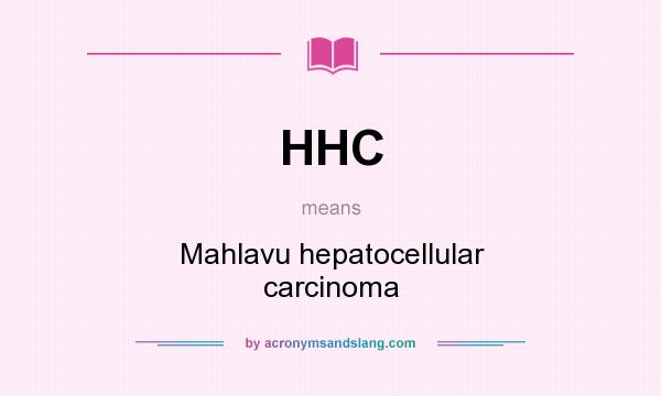 What does HHC mean? It stands for Mahlavu hepatocellular carcinoma