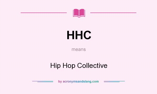 What does HHC mean? It stands for Hip Hop Collective