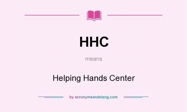 What does HHC mean? It stands for Helping Hands Center