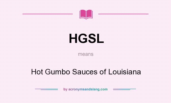 What does HGSL mean? It stands for Hot Gumbo Sauces of Louisiana