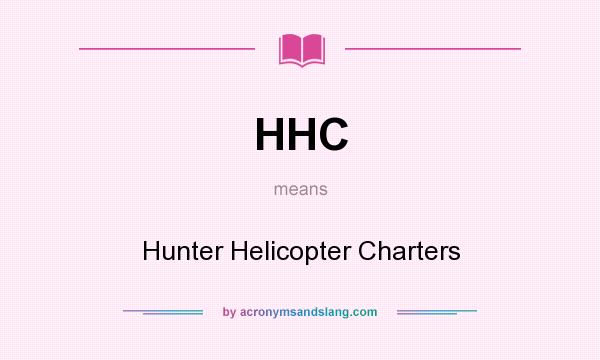What does HHC mean? It stands for Hunter Helicopter Charters