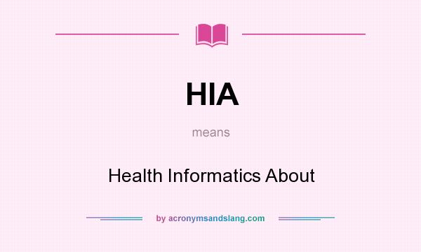 What does HIA mean? It stands for Health Informatics About
