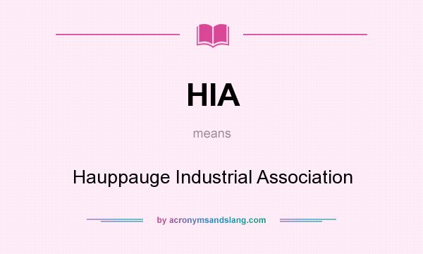 What does HIA mean? It stands for Hauppauge Industrial Association