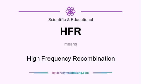 What does HFR mean? It stands for High Frequency Recombination