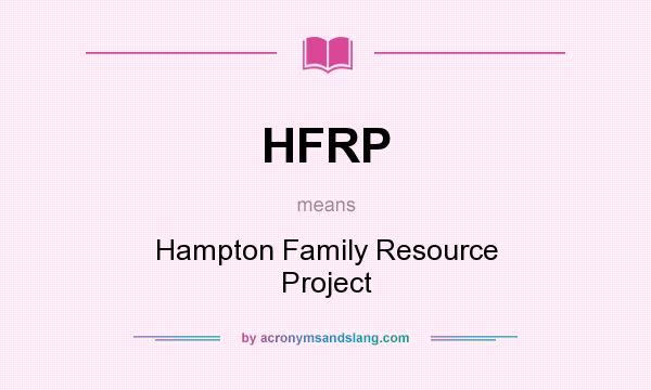 What does HFRP mean? It stands for Hampton Family Resource Project