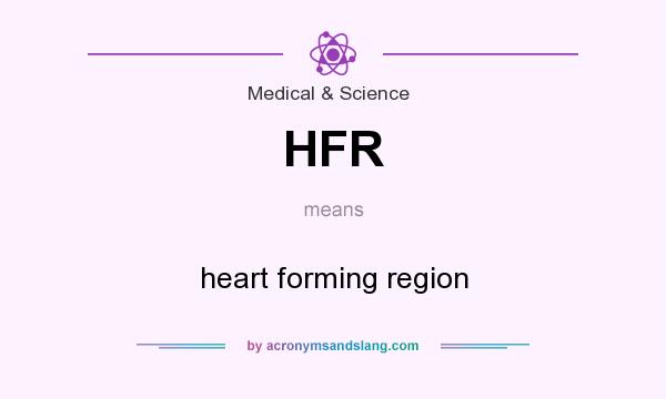 What does HFR mean? It stands for heart forming region