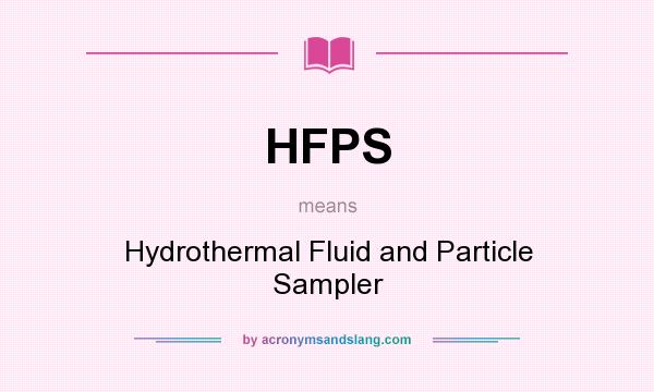 What does HFPS mean? It stands for Hydrothermal Fluid and Particle Sampler