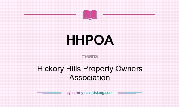 What does HHPOA mean? It stands for Hickory Hills Property Owners Association